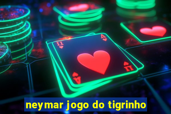 neymar jogo do tigrinho